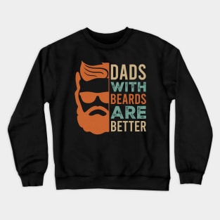 Dads with beards are better Crewneck Sweatshirt